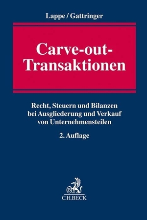Lappe, Thomas / Volker Gattringer (Hrsg.). Carve-out-Transaktionen - Recht, Steuern und Bilanzen bei Ausgliederung und Verkauf von Unternehmensteilen. C.H. Beck, 2021.