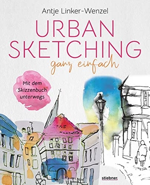 Linker-Wenzel, Antje. Urban Sketching ganz einfach - Mit dem Skizzenbuch unterwegs. Papier & Stift genügen! Mit wenig Ausrüstung großartige Bilder und Skizzen erschaffen. Zeichnen lernen - Tipps & Tricks. Stiebner Verlag GmbH, 2022.