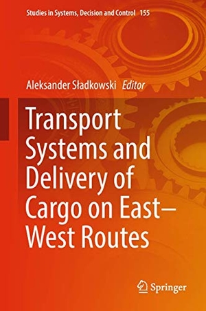 S¿adkowski, Aleksander (Hrsg.). Transport Systems and Delivery of Cargo on East¿West Routes. Springer International Publishing, 2018.