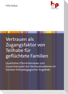 Vertrauen als Zugangsfaktor von Teilhabe für geflüchtete Familien