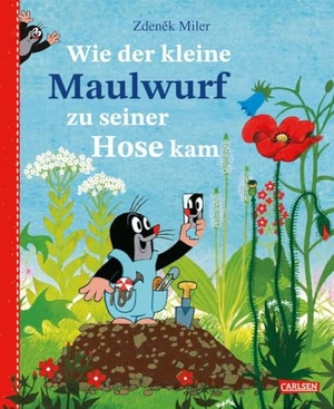 Miler, Zden¿k. Wie der kleine Maulwurf zu seiner Hose kam - Bilderbuch für Kindergartenkinder ab 3 Jahren. Carlsen Verlag GmbH, 2025.