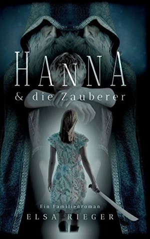 Rieger, Elsa. Hanna und die Zauberer. tredition, 2020.