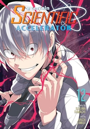 Kamachi, Kazuma. A Certain Scientific Accelerator Vol. 12. Seven Seas Entertainment, 2021.