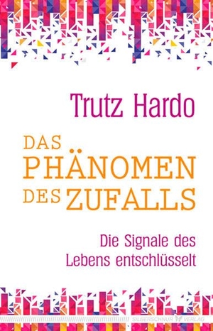 Hardo, Trutz. Das Phänomen des Zufalls - Die Signale des Lebens entschlüsselt. Silberschnur Verlag Die G, 2016.