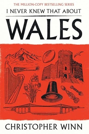 Winn, Christopher. I Never Knew That About Wales. Random House UK Ltd, 2026.
