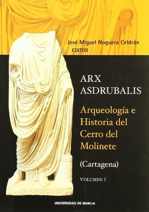 Noguera Celdrán, José Miguel. Arqueología e historia del Cerro de Molinete (Cartagena). Editum. Ediciones de la Universidad de Murcia, 2003.