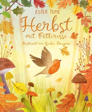 Tomè, Ester. Herbst mit Pettirosso - Bilderbuch zur Jahreszeit in Reimen erzählt und stimmungsvoll illustriert.. Freies Geistesleben GmbH, 2026.
