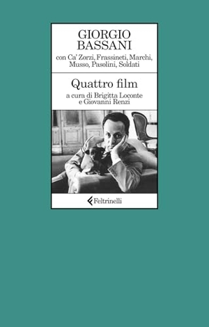 Bassani, Giorgio. Quattro film. Feltrinelli, 2025.