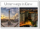 Unterwegs in Kiew (Wandkalender 2023 DIN A4 quer)