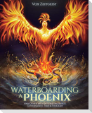Waterboarding a Phoenix