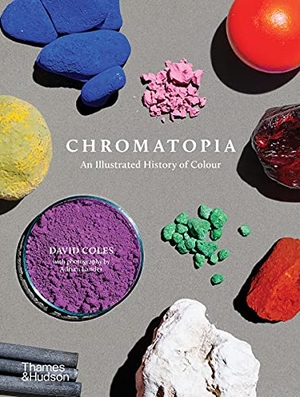 Coles, David. Chromatopia - An Illustrated History of Colour. Thames & Hudson IWUK, 2020.
