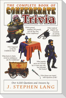 The Complete Book of Confederate Trivia