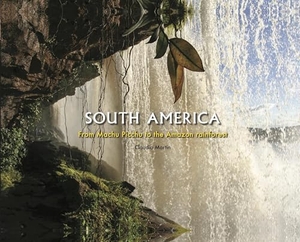 Martin, Claudia. South America - From Machu Picchu to the Amazon rainforest. Amber Books Ltd, 2026.