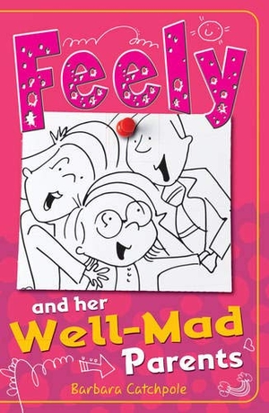 Catchpole Barbara. Feely and Her Well-Mad Parents. Ransom Publishing, 2019.