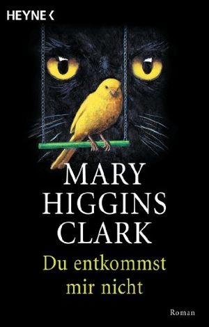 Clark, Mary Higgins. Du entkommst mir nicht. Heyne Taschenbuch, 2003.