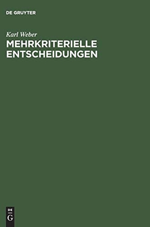Weber, Karl. Mehrkriterielle Entscheidungen. De Gruyter Oldenbourg, 1993.