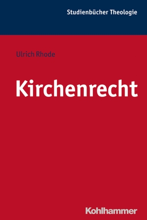 Rhode, Ulrich. Kirchenrecht. Kohlhammer W., 2015.