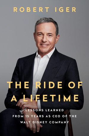 Iger, Robert. The Ride of a Lifetime - Lessons Learned from 15 Years as CEO of the Walt Disney Company. Random House LLC US, 2019.