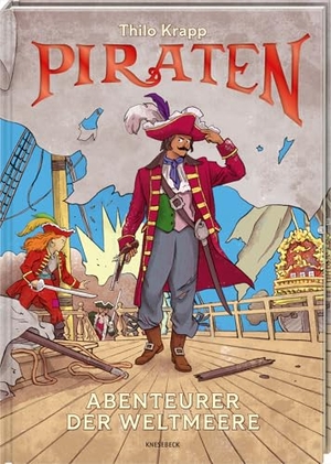 Krapp, Thilo. Piraten - Abenteurer der Weltmeere. Das große Piratenbuch für Kinder ab 8 über berühmte Seeräuber, spektakuläre Schätze, Schiffe und das Leben auf hoher See. Knesebeck Von Dem GmbH, 2026.