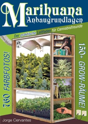 Cervantes, Jorge. Marihuana Anbaugrundlagen - Der praktische Leitfaden für Cannabisfreunde. Nachtschatten Verlag Ag, 2011.