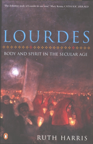 Harris, Ruth. Lourdes - Body And Spirit in the Secular Age. Del Rey, 2008.