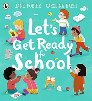 Porter, Jane. Let's Get Ready for School. Walker Books Ltd, 2022.