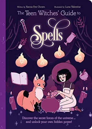 Chown, Xanna Eve. The Teen Witches' Guide to Spells - Discover the Secret Forces of the Universe... and Unlock your Own Hidden Power!. Arcturus Publishing Ltd, 2022.