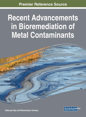 Acharya, Biswaranjan / Satarupa Dey (Hrsg.). Recent Advancements in Bioremediation of Metal Contaminants. Engineering Science Reference, 2020.