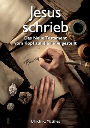 Matthes, Ulrich R.. Jesus schrieb - Das Neue Testament vom Kopf auf die Füße gestellt. Sanvema, 2024.