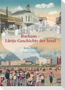 Borkum - Lüttje Geschichte der Insel