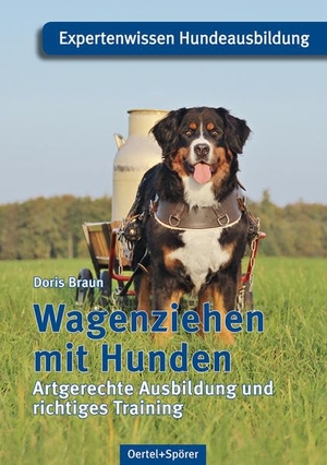 Braun, Doris. Wagenziehen mit Hunden - Artgerechte Ausbildung und richtiges Training. Oertel Und Spoerer GmbH, 2014.
