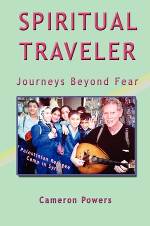 Powers, Cameron. Spiritual Traveler - Journeys Beyond Fear. G. L. Design, 2006.