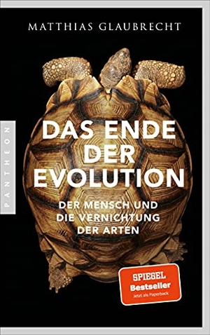 Glaubrecht, Matthias. Das Ende der Evolution - Der Mensch und die Vernichtung der Arten. Pantheon, 2021.