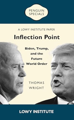 Wright, Thomas. Inflection Point: Biden, Trump, and the Future World Order - A Lowy Institute Paper: Penguin Special. Penguin Random House Australia, 2026.