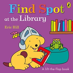 Hill, Eric. Find Spot at the Library - A Lift-the-Flap Story. Penguin Life, 2019.