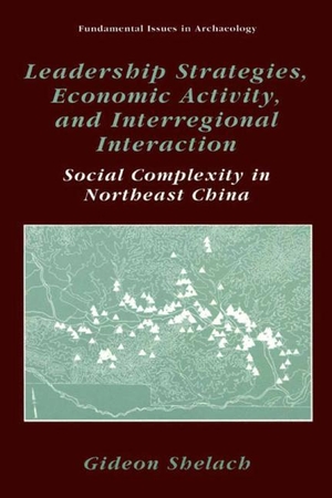 Shelach, Gideon. Leadership Strategies, Economic Activity, and Interregional Interaction - Social Complexity in Northeast China. Springer US, 2010.