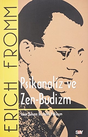 Fromm, Erich. Psikanaliz ve Zen-Budizm. Say Yayinlari, 2023.