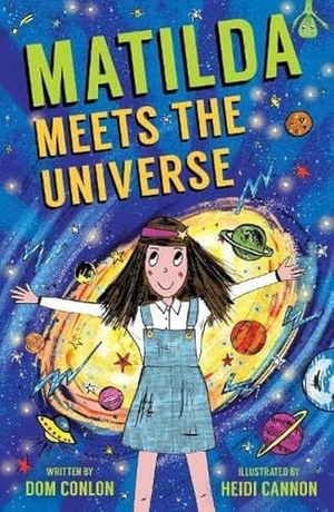Conlon, Dom. Matilda Meets the Universe. Fox & Ink Books, 2023.