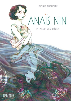 Bischoff, Léonie. Anaïs Nin - Im Meer der Lügen. Splitter Verlag, 2022.