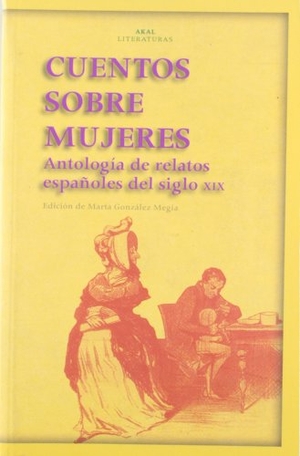 Bécquer, Gustavo Adolfo. Cuentos sobre mujeres : antología de relatos españoles del siglo XIX. Ediciones Akal, 2007.