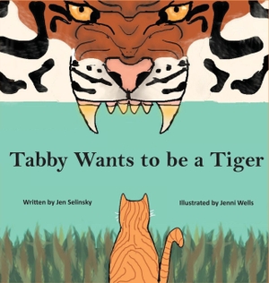 Selinsky, Jen. Tabby Wants to be a Tiger. Pen It! Publications, LLC, 2020.