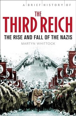 Whittock, Martyn. A Brief History of The Third Reich - The Rise and Fall of the Nazis. Little, Brown Book Group, 2011.