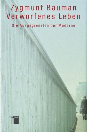 Zygmunt Bauman / Werner Roller. Verworfenes Leben - Die Ausgegrenzten der Moderne. Hamburger Edition, HIS, 2005.