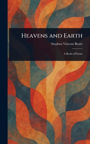 Benét, Stephen Vincent. Heavens and Earth. Creative Media Partners, LLC, 2025.