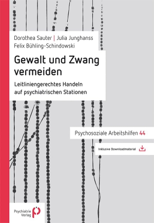 Sauter, Dorothea / Junghanss, Julia et al. Gewalt und Zwang vermeiden - Leitliniengerechtes Handeln auf psychiatrischen Stationen. Psychiatrie-Verlag GmbH, 2024.