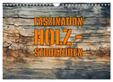 Faszination HOLZ - Strukturen (Wandkalender 2025 DIN A4 quer), CALVENDO Monatskalender