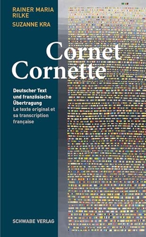 Rilke, Rainer Maria / Suzanne Kra. Cornet / Cornette - Deutscher Text und französische Übertragung / Le texte original et sa transcription française. Schwabe Verlag Basel, 2026.