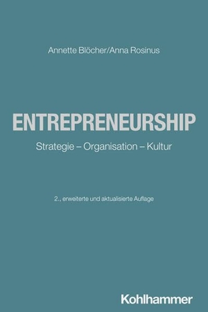 Blöcher, Annette / Anna Rosinus. Entrepreneurship - Strategie - Organisation - Kultur. Kohlhammer W., 2026.