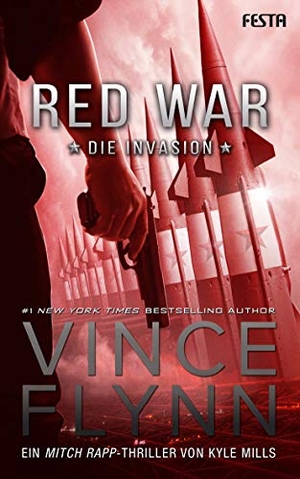 Flynn, Vince / Kyle Mills. Red War - Die Invasion - Ein Mitch Rapp Thriller. Festa Verlag, 2020.