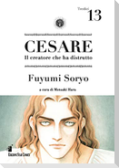 Cesare. Il creatore che ha distrutto. Vol. 13